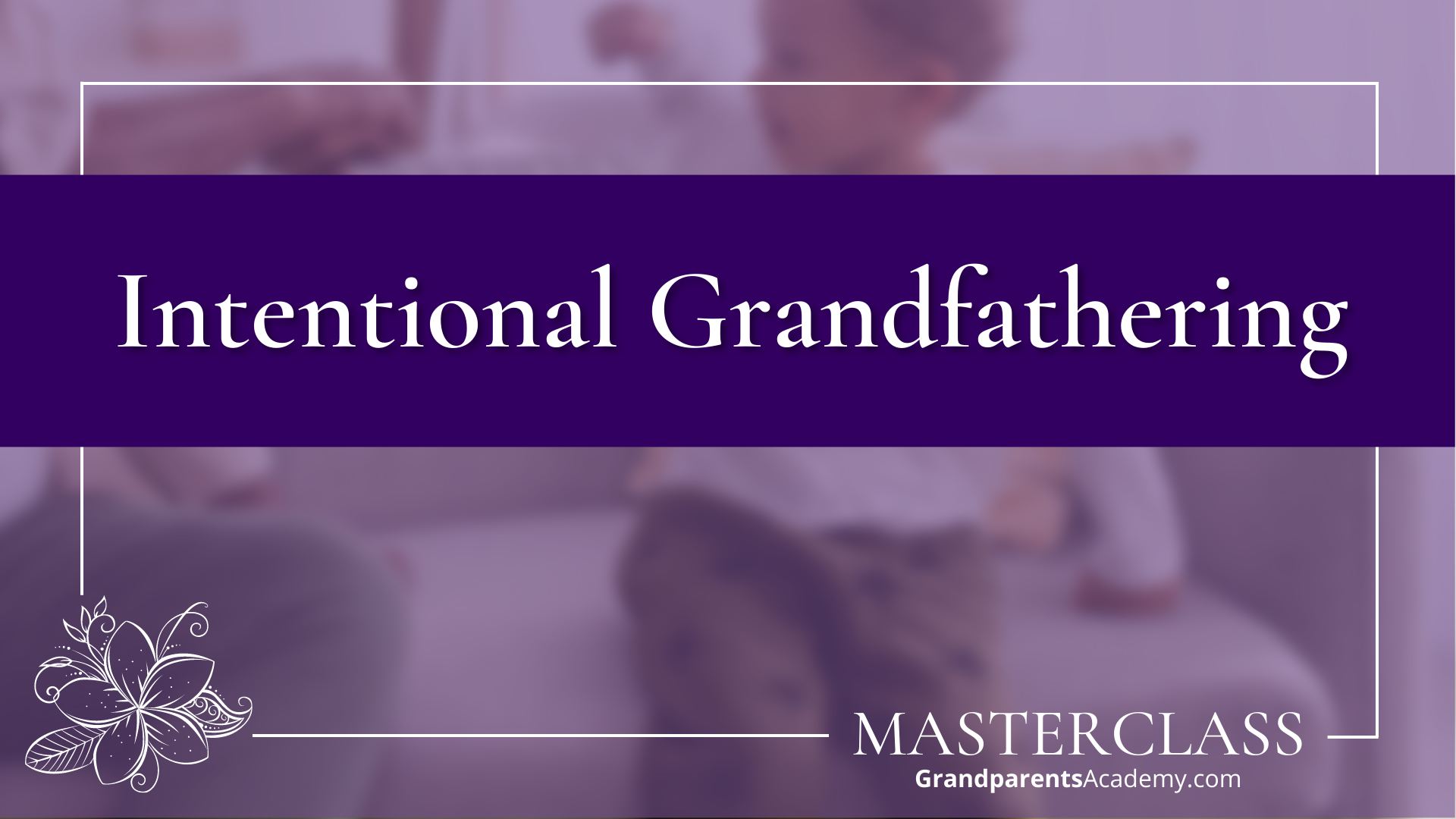 Intentional Grandfathering Masterclass