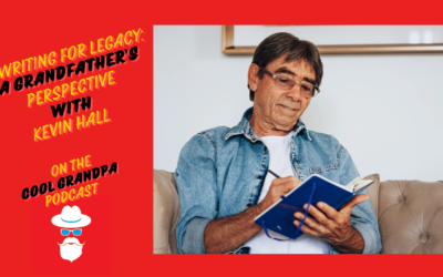 Writing For Legacy, A Grandfather’s Perspective With Kevin Hall – EP 228