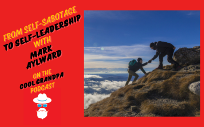 From Self-Sabotage to Self-Leadership with Mark Aylward EP – 260