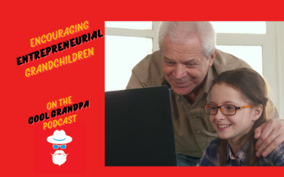 Encouraging Entrepreneurial Grandchildren EP – 265